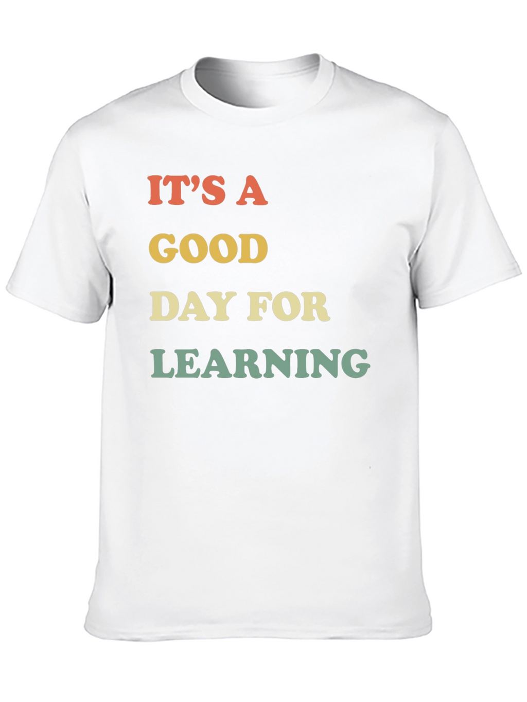 Its A Good Day For Learning T-Shirt